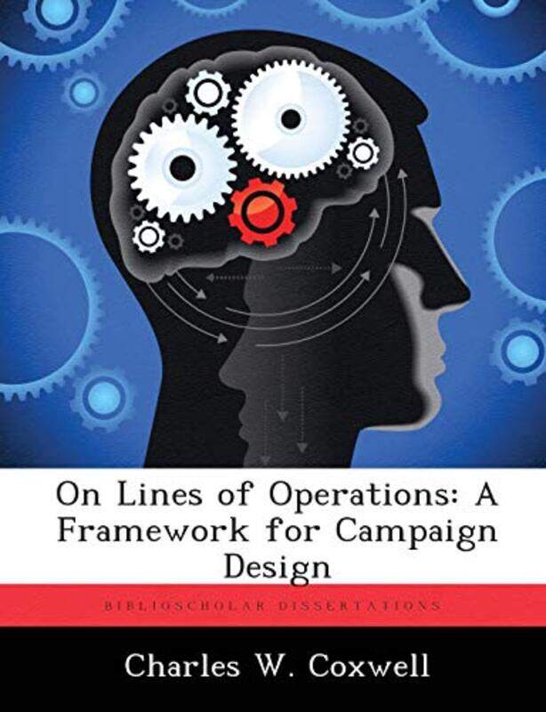 

Onines Of Operations A Framework For Campaign Design By Coxwell, Charles W - Paperback