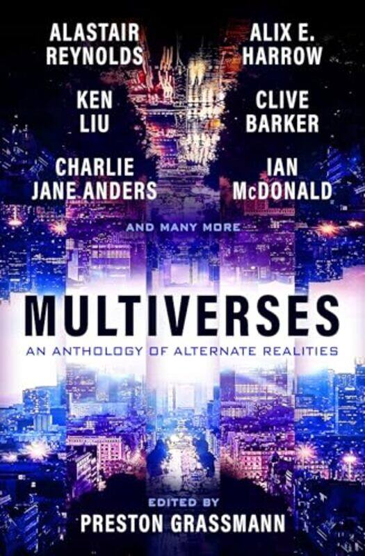 

Multiverses An Anthology Of Alternate Realities by Preston GrassmannAlix HarrowKen LiuAlastair ReynoldsClive Barker-Paperback