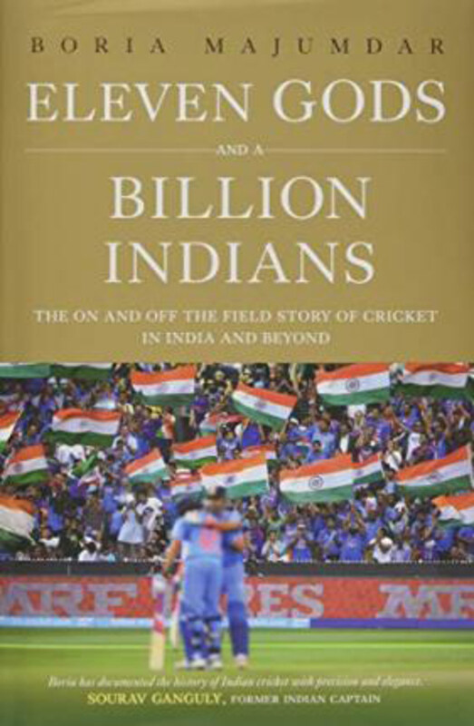 

Eleven Gods and a Billion Indians: The On and Off the Field Story of Cricket in India and Beyond, Hardcover Book, By: Boria Majumdar