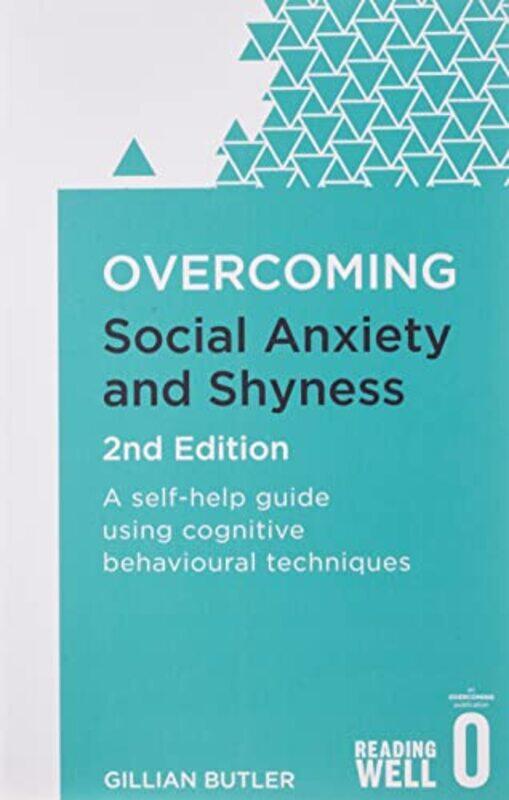 

Overcoming Social Anxiety and Shyness, 2nd Edition: A self-help guide using cognitive behavioural te,Paperback,By:Dr. Gillian Butler