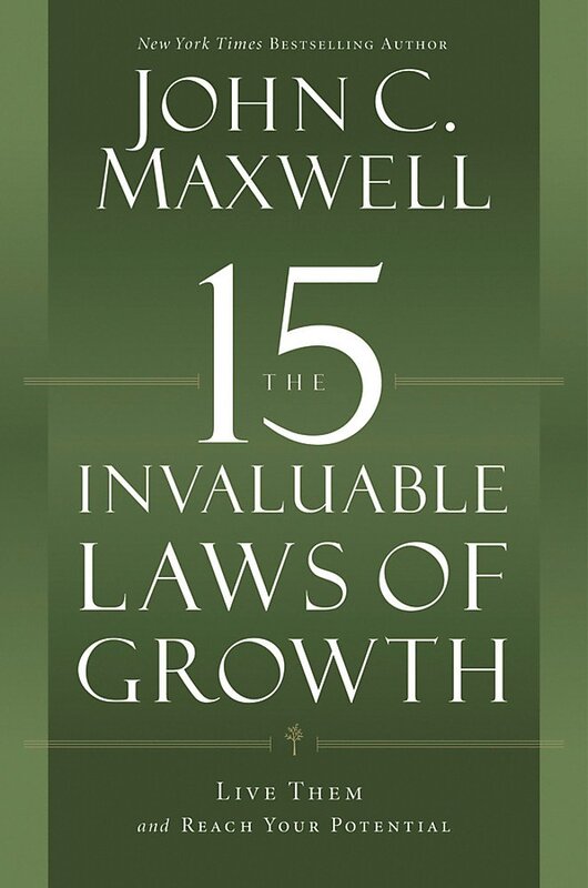 The 15 Invaluable Laws of Growth: Live Them and Reach Your Potential, Hardcover Book, By: John C. Maxwell