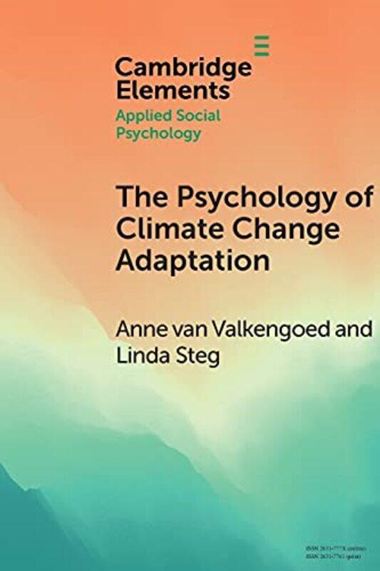 

The Psychology of Climate Change Adaptation by Anne Rijksuniversiteit Groningen, The Netherlands van ValkengoedLinda Rijksuniversiteit Groningen, The