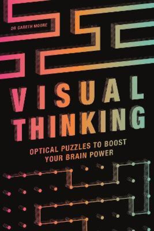 Visual Thinking: Optical Puzzles to Boost Your Brain Power, Paperback Book, By: Gareth Moore