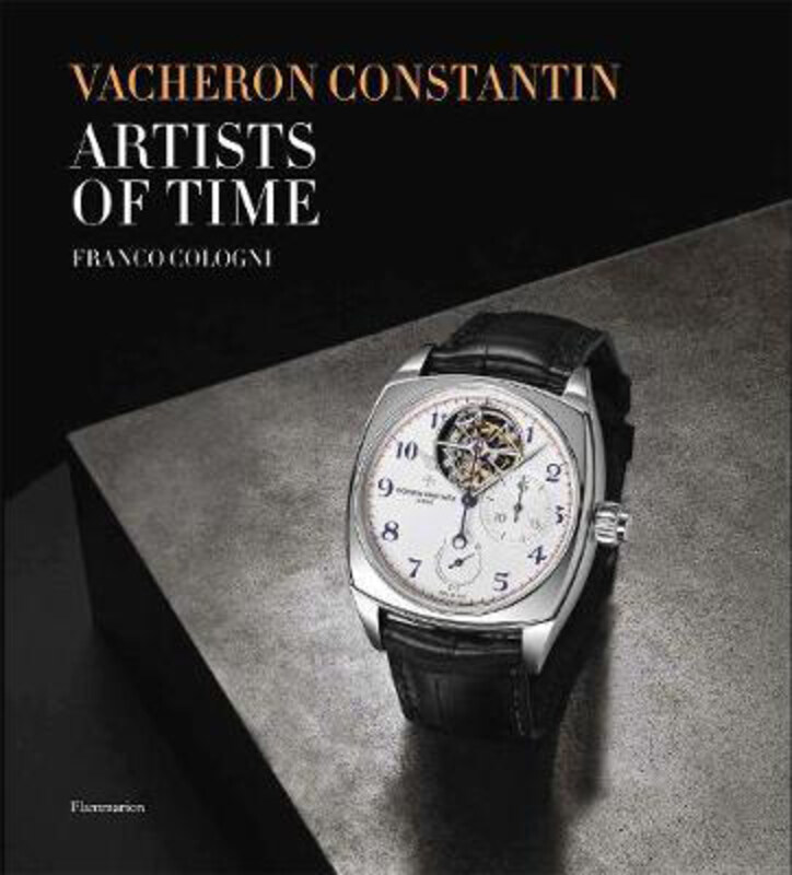 

Vacheron Constantin: Artists of Time, Hardcover Book, By: Franco Cologni