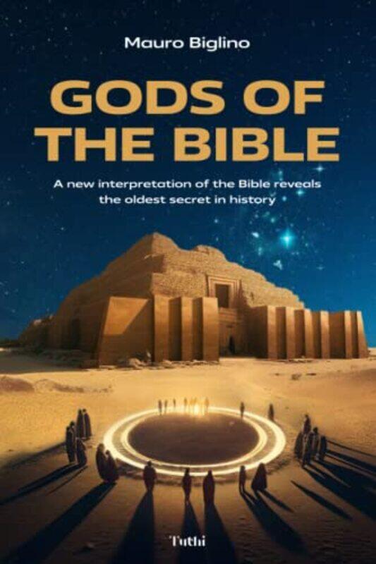 

Gods Of The Bible A New Interpretation Of The Bible Reveals The Oldest Secret In History By Biglino, Mauro Paperback