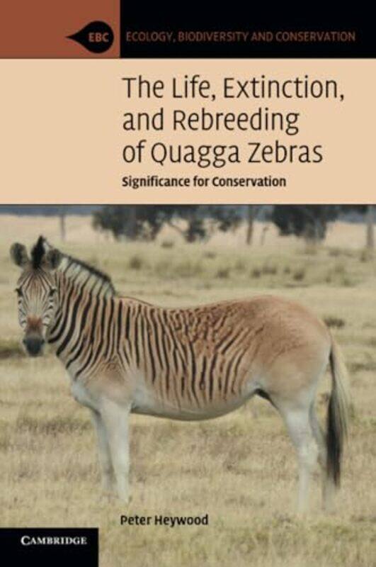 

The Life Extinction and Rebreeding of Quagga Zebras by Peter Brown University, Rhode Island Heywood-Paperback