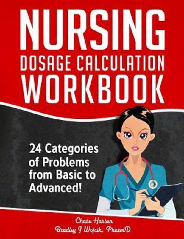 

Nursing Dosage Calculation Workbook,Paperback,ByChase Hassen