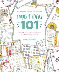 Journal With Purpose Layout Ideas 101 Over 100 Inspiring Journal Layouts Plus 500 Writing Prompts By Colebrook, Helen Paperback
