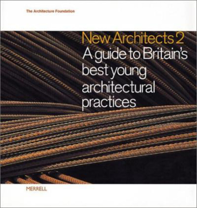 

New Architects 2: A Guide to Britain's Best Young Architectural Practices, Paperback Book, By: Architective Foundation