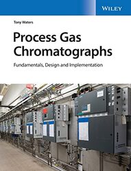 Process Gas Chromatographs Fundamentals Design and Implementation by Waters, Tony Hardcover