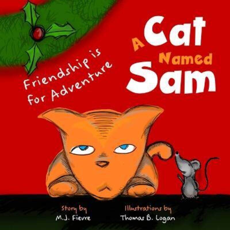 

A Cat Named Sam: Friendship Is for Adventure,Paperback,ByM.J. Fievre and Thomas B. Logan