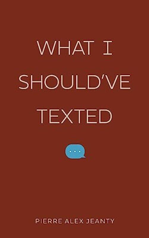 

What I Shouldve Texted By Jeanty Pierre Alex - Paperback