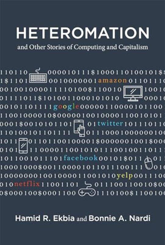 

Heteromation and Other Stories of Computing and Capitalism by Susan McBaneMaggie Raynor-Hardcover