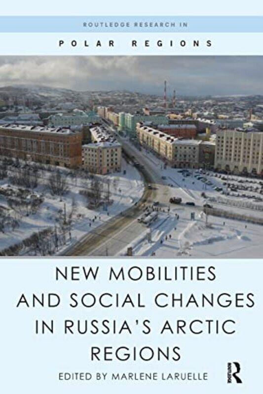 

New Mobilities and Social Changes in Russias Arctic Regions by Dr Deepak Chopra-Paperback