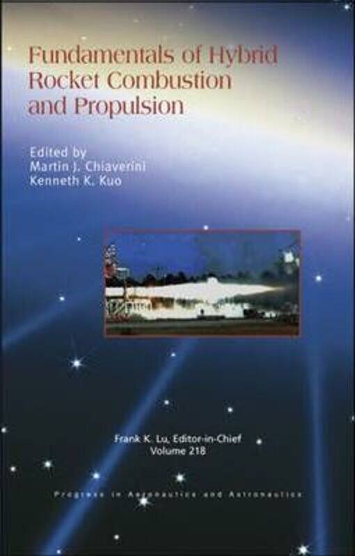 

Fundamentals of Hybrid Rocket Combustion and Propulsion,Hardcover,ByChiaverini, Martin J. - Kuo, Kenneth Kuan-Yun