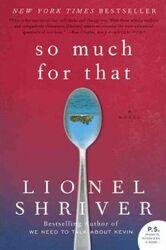 So Much for That: A Novel (P.S.).paperback,By :Lionel Shriver
