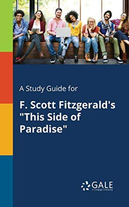 

A Study Guide for F Scott Fitzgeralds This Side of Paradise by Cengage Learning Gale-Paperback