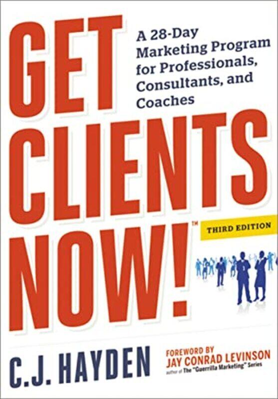 

Get Clients Now! (TM): A 28-Day Marketing Program for Professionals, Consultants, and Coaches , Paperback by Hayden, C.