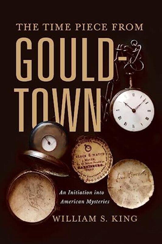 

Time Piece From Gouldtown By King William S - Hardcover