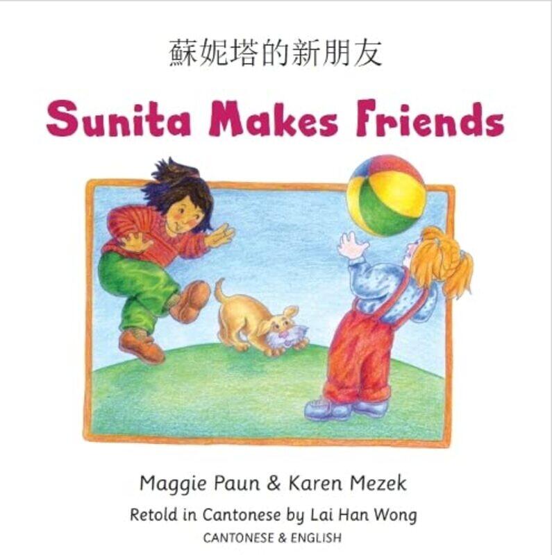 

Sunita Makes Friends Cantonese and English by Maggie Paun-Paperback