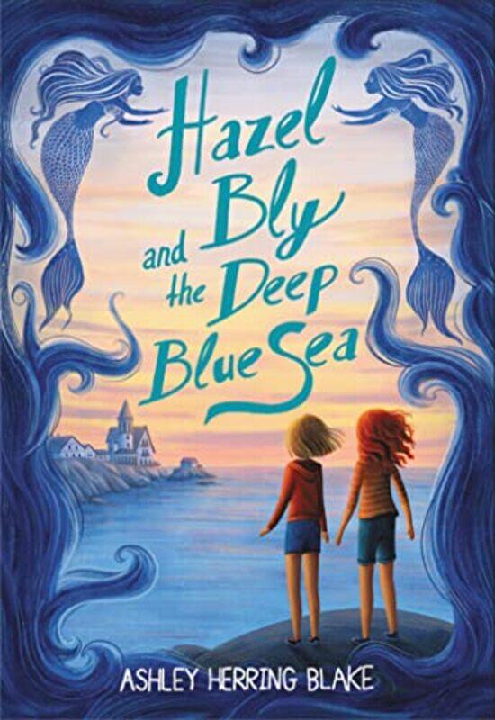 

Hazel Bly and the Deep Blue Sea by Ashley Herring Blake-Paperback