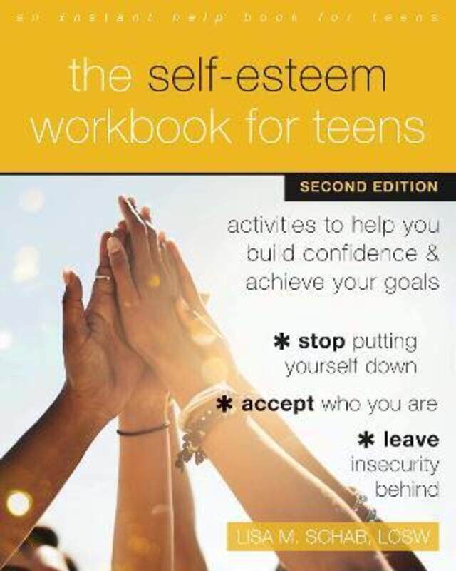 

The Self-Esteem Workbook for Teens: Activities to Help You Build Confidence and Achieve Your Goals.paperback,By :Schab, Lisa M.
