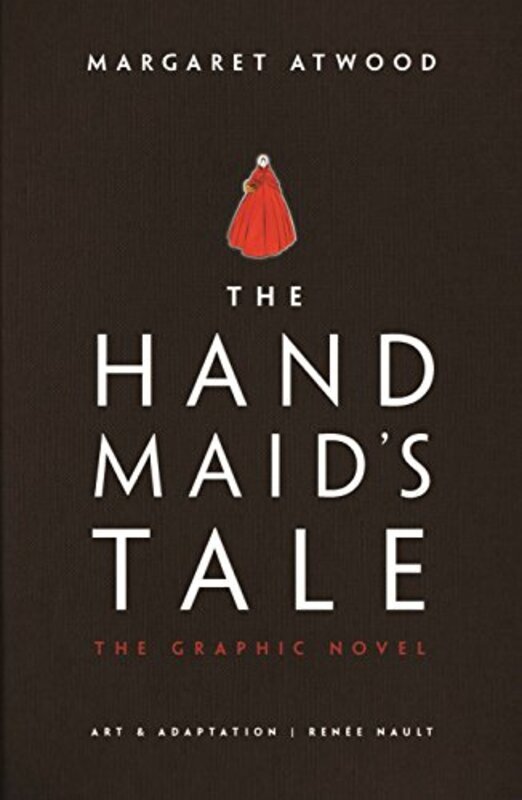 The Handmaids Tale The Graphic Novel By Atwood, Margaret - Nault, Renee Hardcover