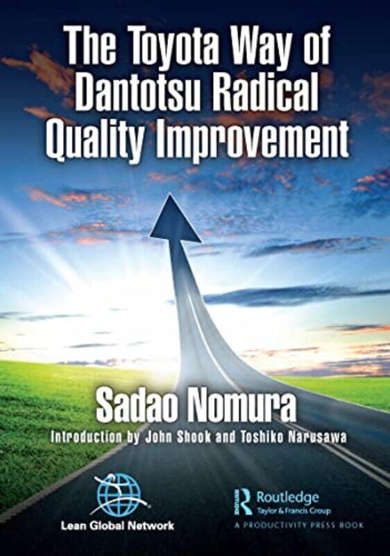 

The Toyota Way Of Dantotsu Radical Quality Improvement by Sadao Nomura-Paperback