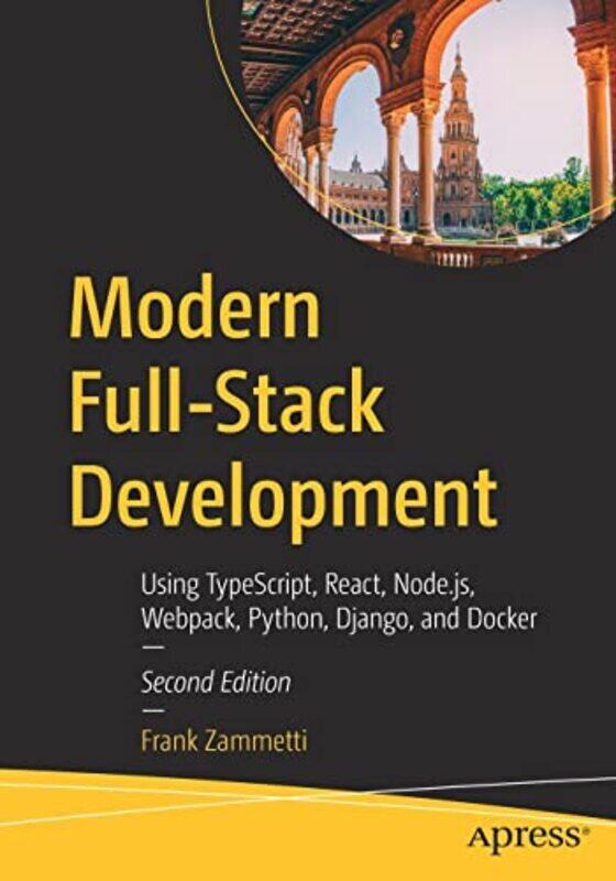 

Modern Fullstack Development Using Typescript React Nodejs Webpack Python Django And Docker By Zammetti Frank Paperback