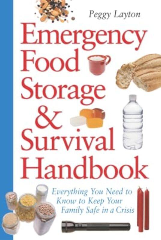 

Emergency Food Storage & Survival Handbook Everything You Need To Know To Keep Your Family Safe In By Layton, Peggy Paperback