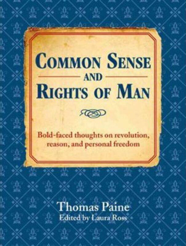 

Common Sense and Rights of Man: Bold-faced thoughts on revolution, reason, and personal freedom,Hardcover,ByThomas Paine