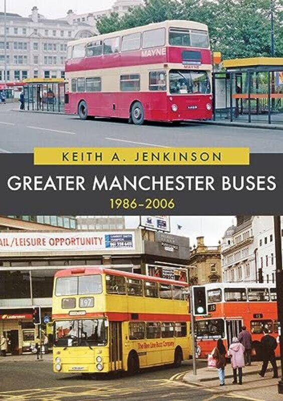 

Greater Manchester Buses 19862006 by Keith A Jenkinson-Paperback