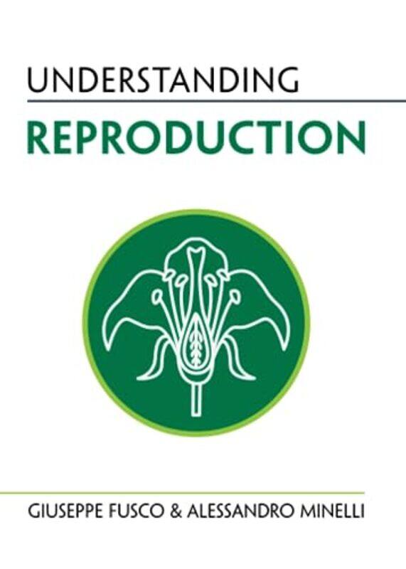 

Understanding Reproduction by Giuseppe (Universita degli Studi di Padova, Italy) FuscoAlessandro (Universita degli Studi di Padova, Italy) Minelli-Pap