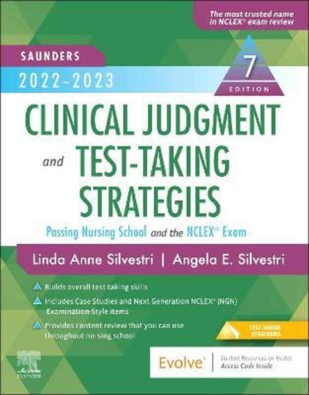 

Saunders 2022-2023 Clinical Judgment and Test-Taking Strategies: Passing Nursing School and the NCLE