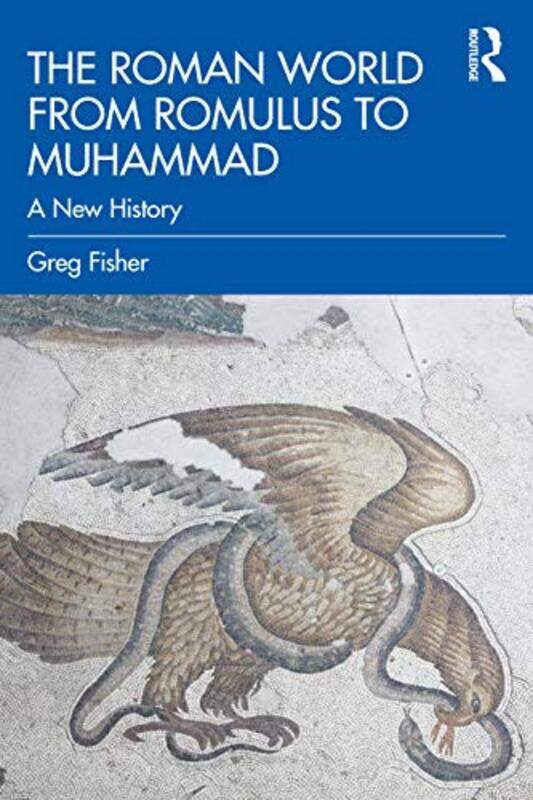 

The Roman World from Romulus to Muhammad by Greg University of California Santa Barbara, USA Fisher-Paperback