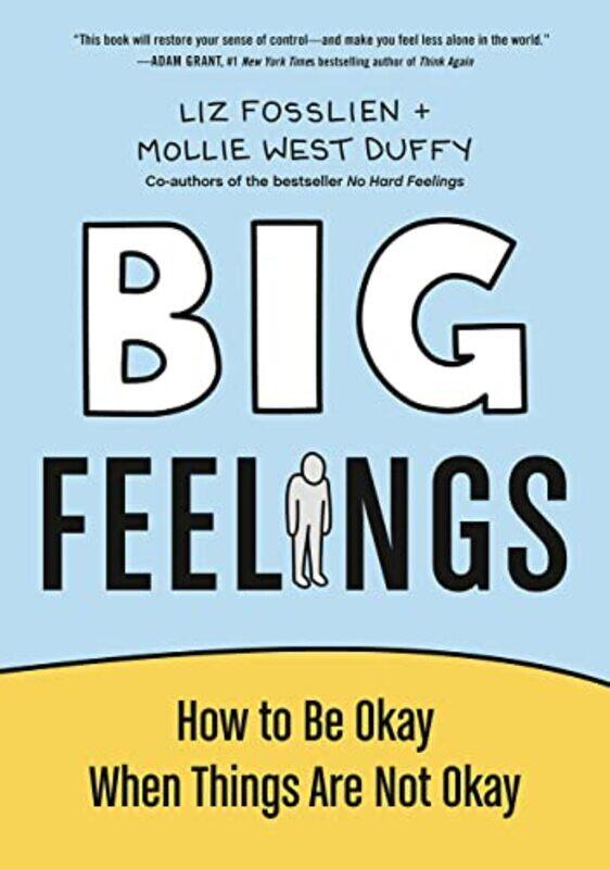 

Big Feelings: How to Be Okay When Things Are Not Okay,Hardcover by Fosslien, Liz - Duffy, Mollie West