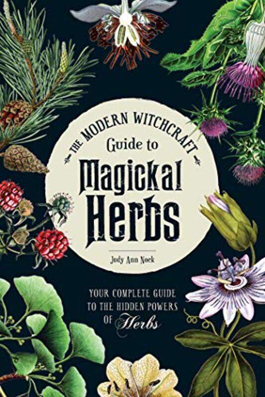 

The Modern Witchcraft Guide to Magickal Herbs by Judy Ann Nock-Hardcover