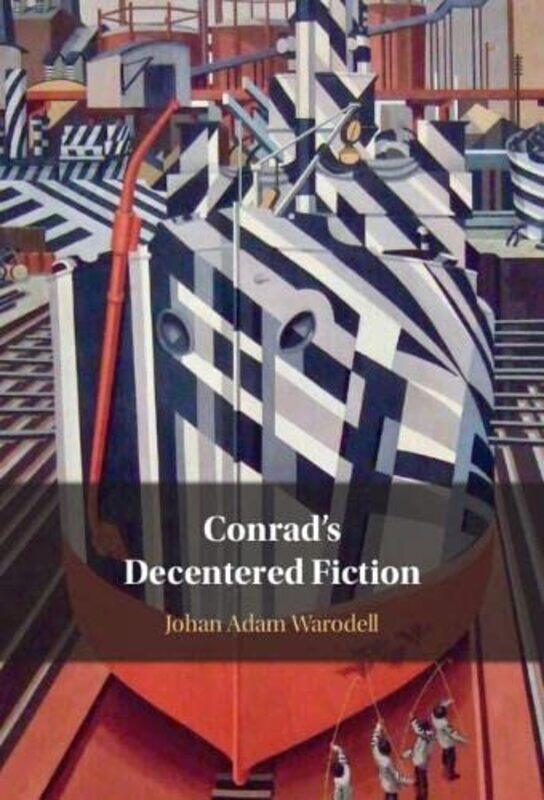 

Conrads Decentered Fiction by Johan Adam University of Sussex Warodell-Hardcover