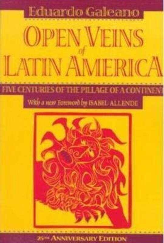 

Open Veins of Latin America: Five Centuries of the Pillage of a Continent