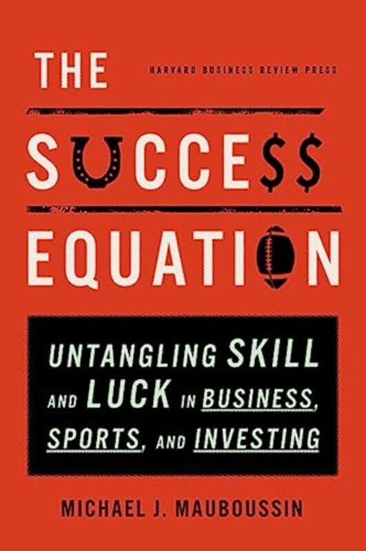 

The Success Equation by Michael J Mauboussin-Hardcover