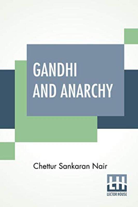 

Gandhi And Anarchy, Paperback by Nair, Chettur Sankaran
