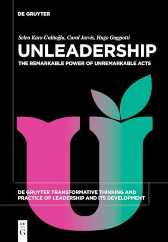

Unleadership by Selen Kars-UnluogluCarol JarvisHugo Gaggiotti-Paperback