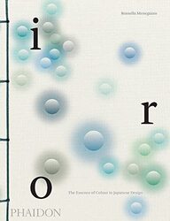 Iro: The Essence of Colour in Japanese Design,Paperback by Menegazzo, Rossella