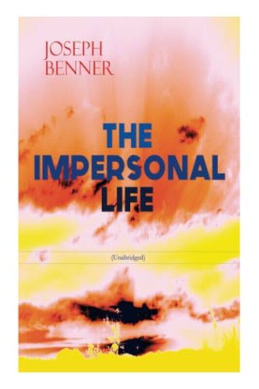 

THE IMPERSONAL LIFE Unabridged by Joseph Benner-Paperback