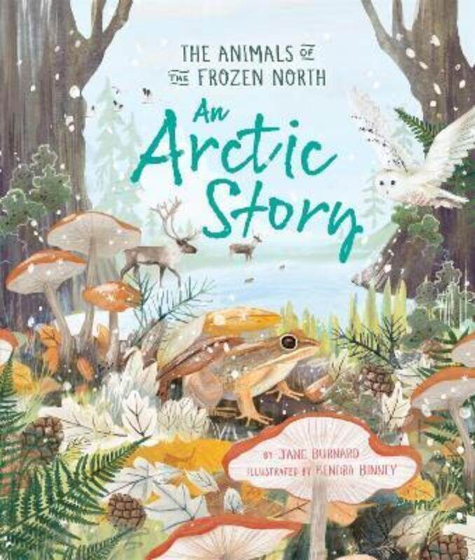 

An Arctic Story: The Animals of the Frozen North,Hardcover, By:Burnard, Jane - Binney, Kendra