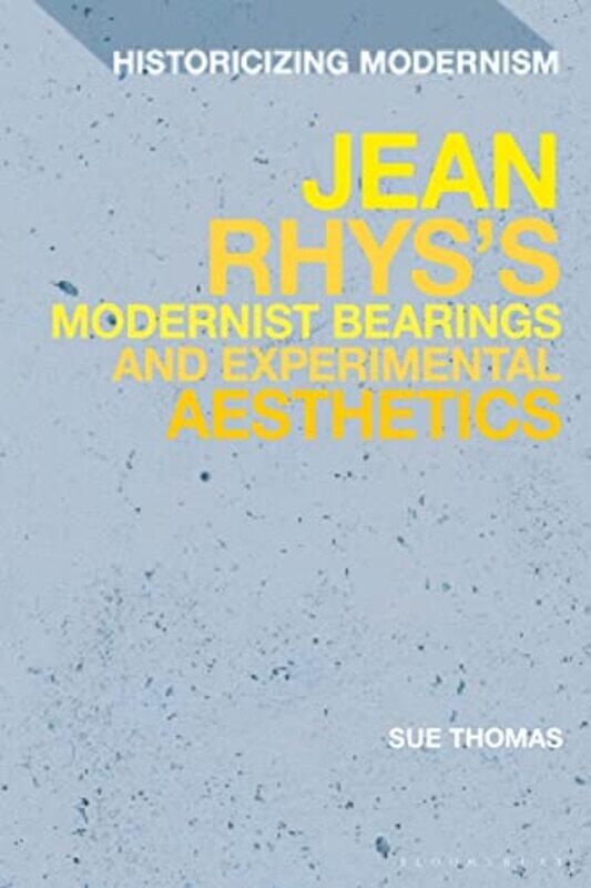 

Jean Rhyss Modernist Bearings and Experimental Aesthetics by Sue La Trobe University, Australia Thomas-Hardcover