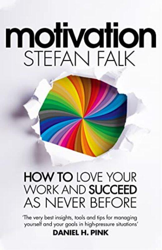 

Motivation: How To Love Your Work And Succeed As Never Before By Stefan Falk Paperback
