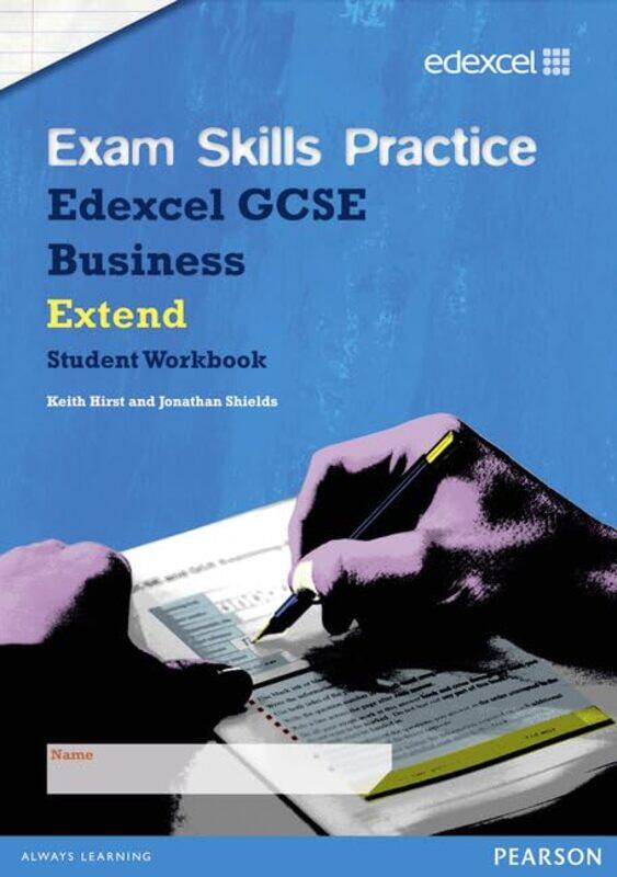 Edexcel GCSE Business Exam Skills Practice Workbook Extend by Keith HirstJonathan Shields-Paperback