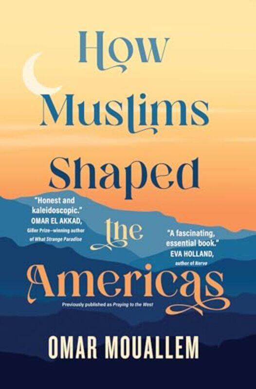 

How Muslims Shaped the Americas by Omar Mouallem -Paperback