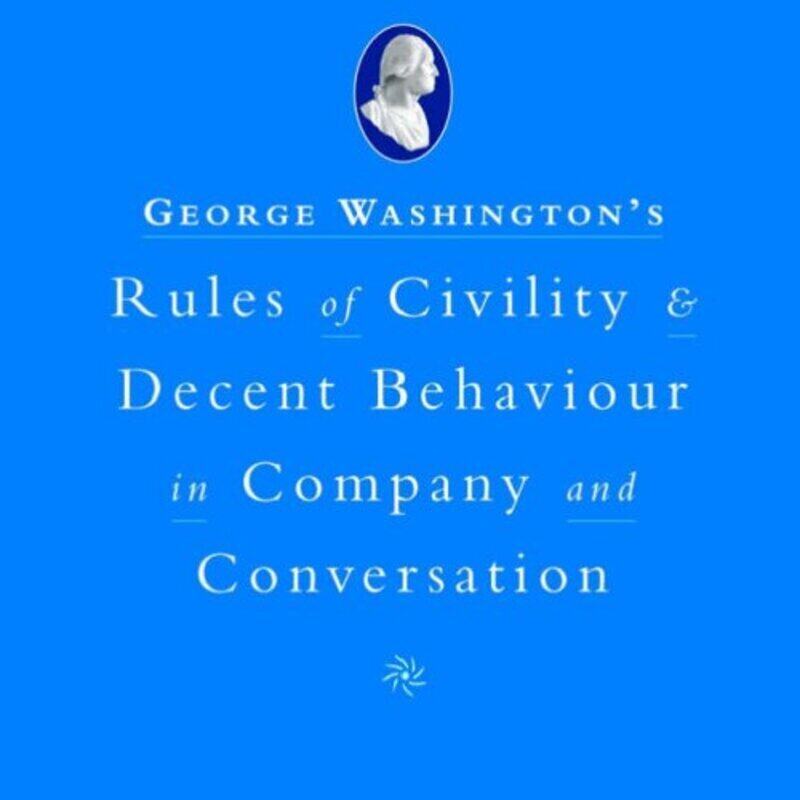 George Washington's Rules of Civility and Decent Behaviour: In Company and Conversation, Hardcover, By: Sarah Hoggett